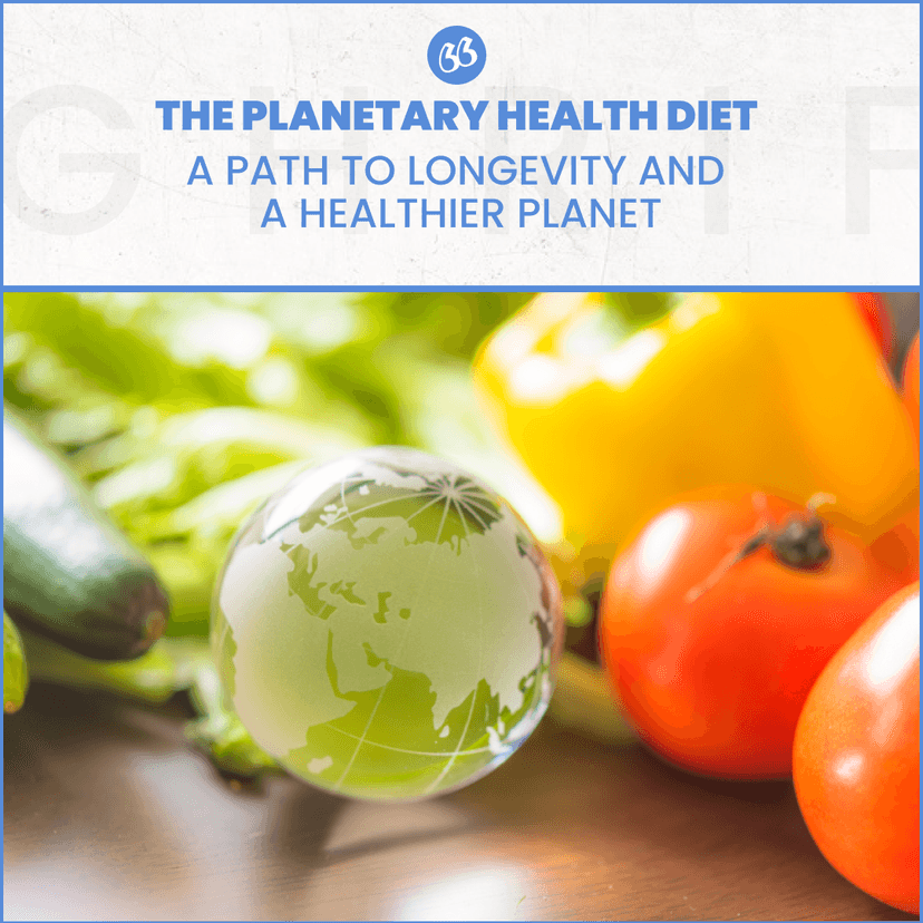 The Planetary Health Diet: A Path to Longevity and a Healthier Planet